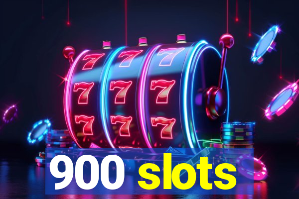 900 slots